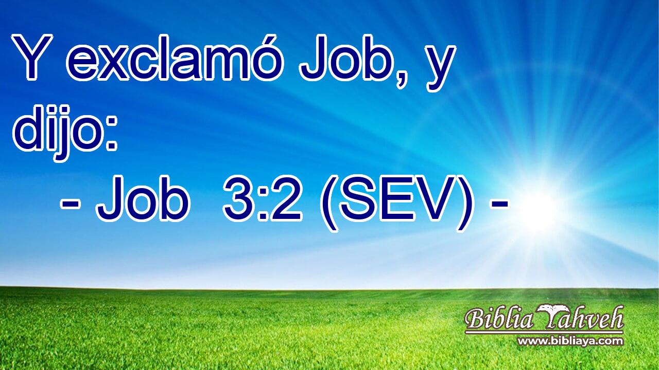 Y exclamó Job, y dijo: