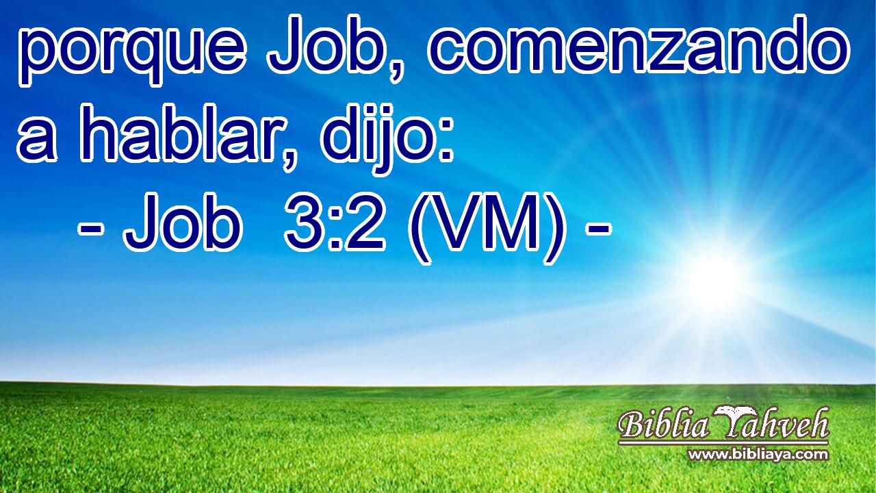  porque Job, comenzando a hablar, dijo: 