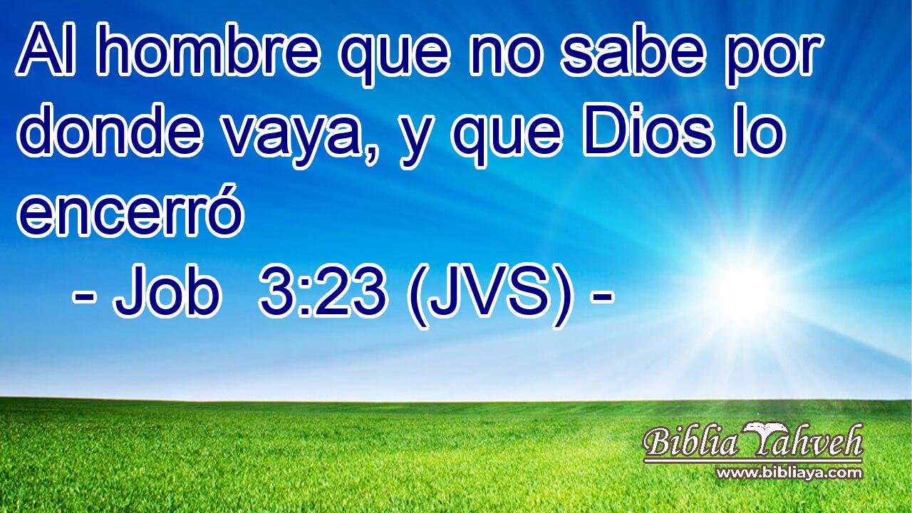 Al hombre que no sabe por donde vaya, y que Dios lo encerró