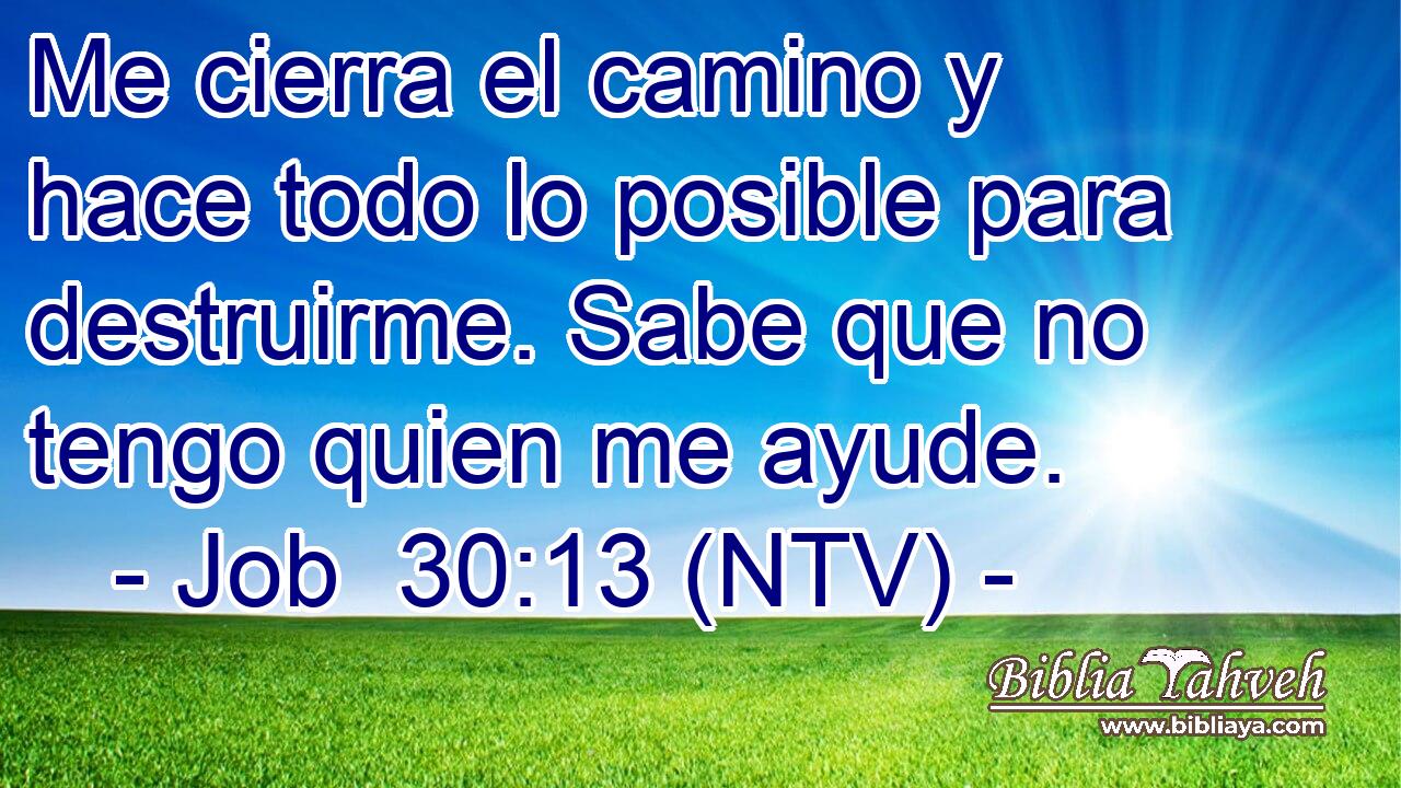 Me cierra el camino y hace todo lo posible para destruirme. Sabe que no tengo quien me ayude.