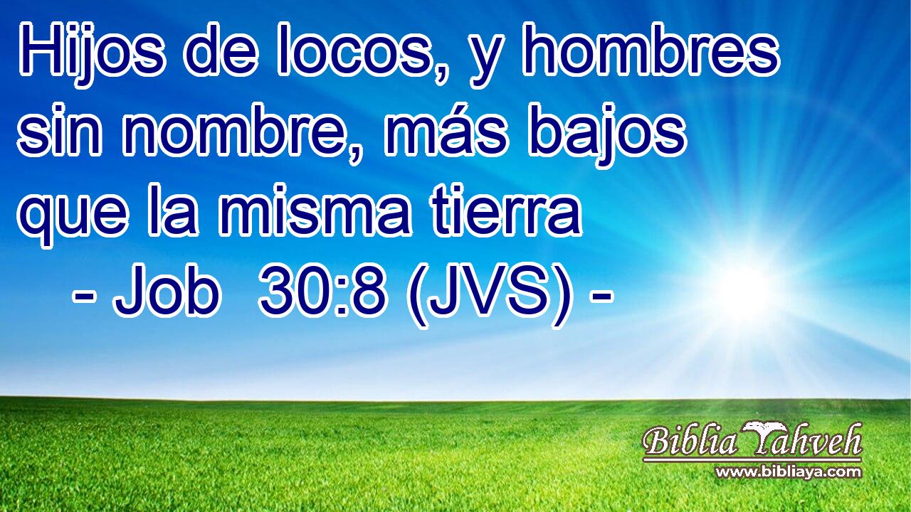 Hijos de locos, y hombres sin nombre, más bajos que la misma tierra