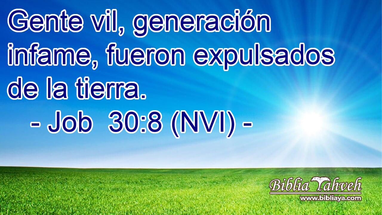  Gente vil, generación infame, fueron expulsados de la tierra. 