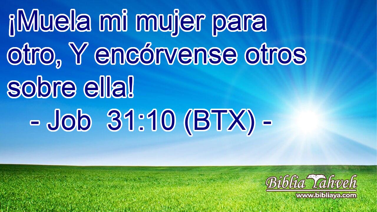 ¡Muela mi mujer para otro, Y encórvense otros sobre ella!