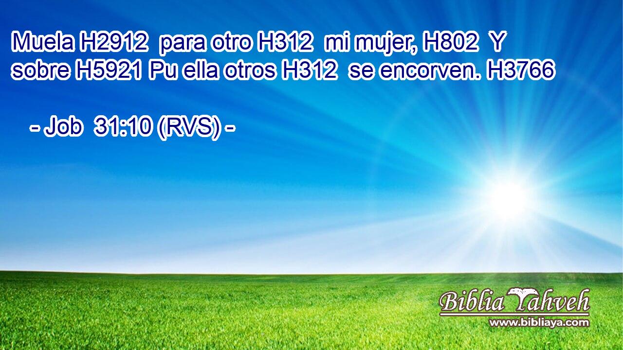 Muela H2912  para otro H312  mi mujer, H802  Y sobre H5921 Pu ella otros H312  se encorven. H3766  