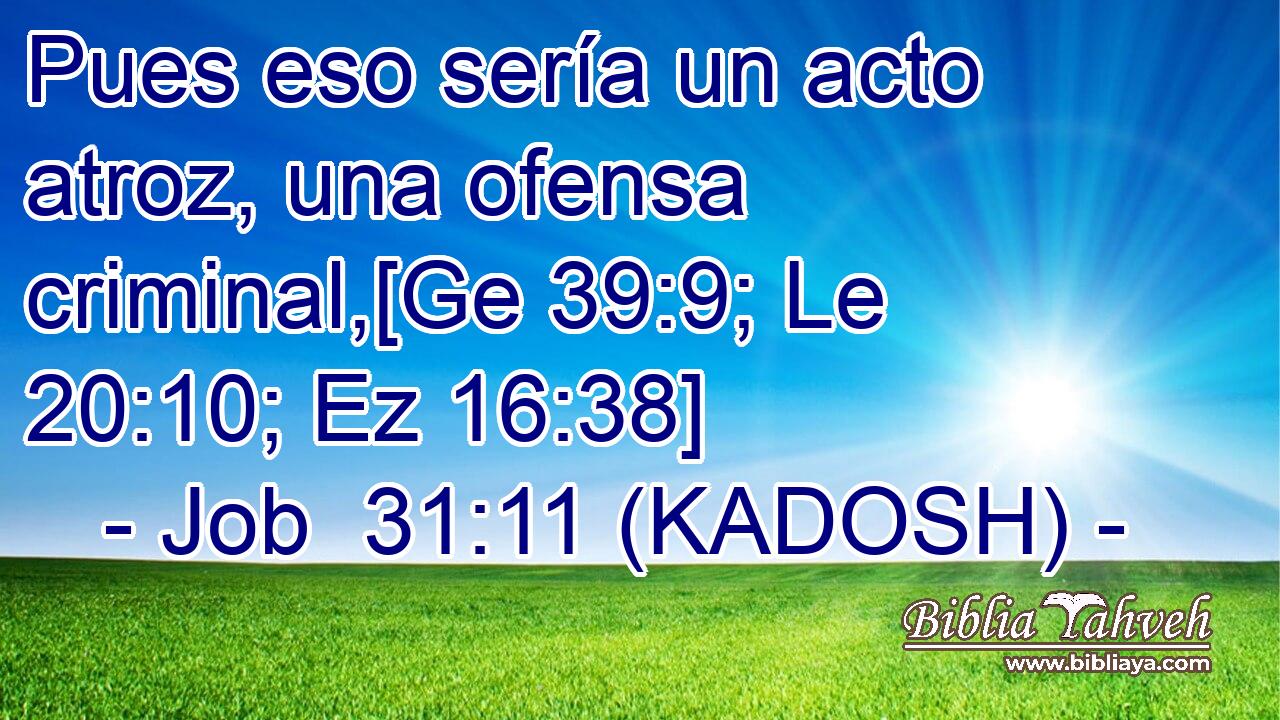  Pues eso sería un acto atroz, una ofensa criminal,[Ge 39:9; Le 20:10; Ez 16:38] 