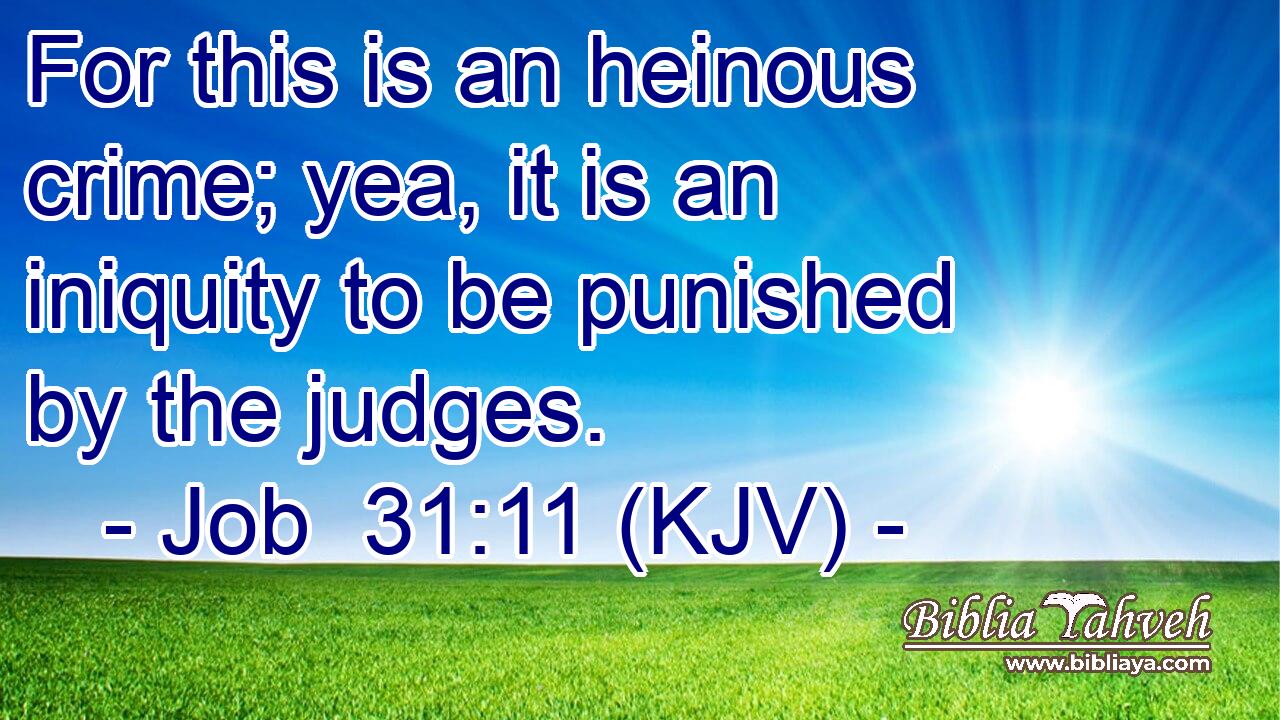 For this is an heinous crime; yea, it is an iniquity to be punished by the judges.