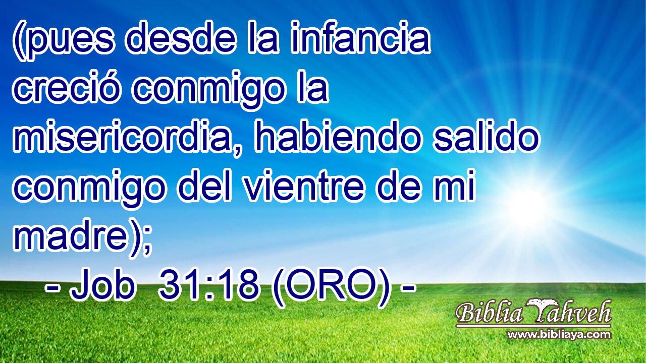  (pues desde la infancia creció conmigo la misericordia, habiendo salido conmigo del vientre de mi madre); 