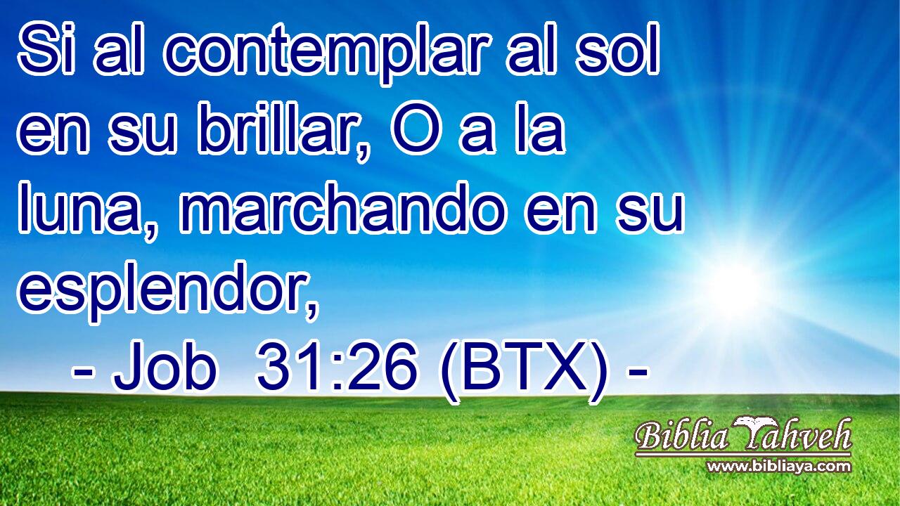 Si al contemplar al sol en su brillar, O a la luna, marchando en su esplendor,