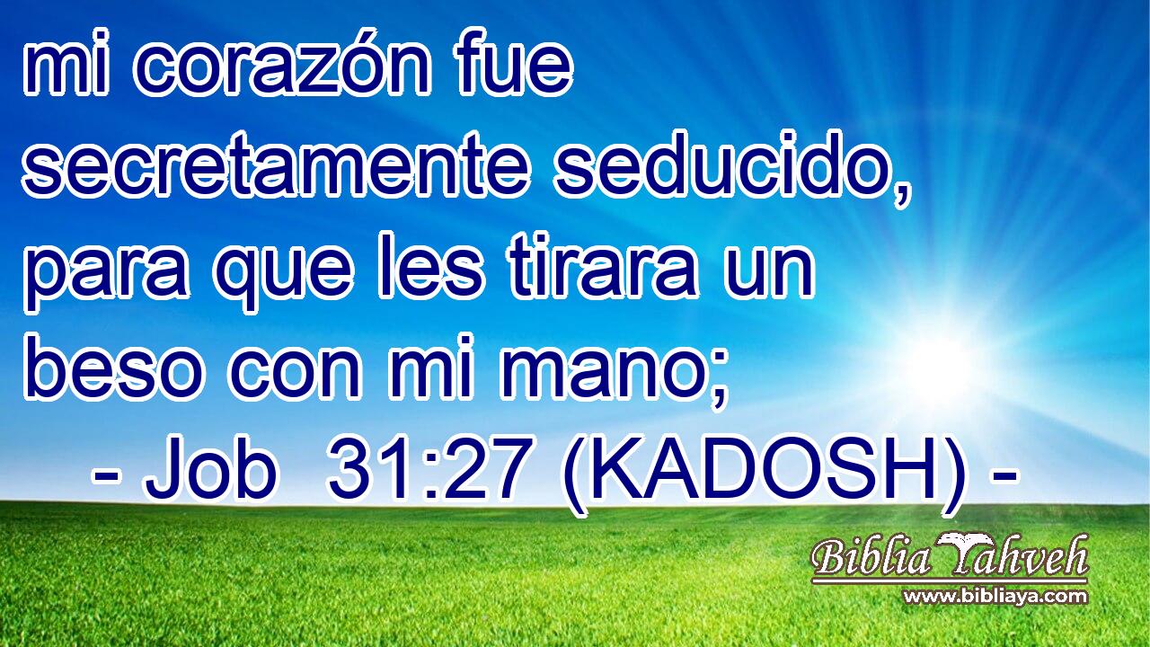  mi corazón fue secretamente seducido, para que les tirara un beso con mi mano; 