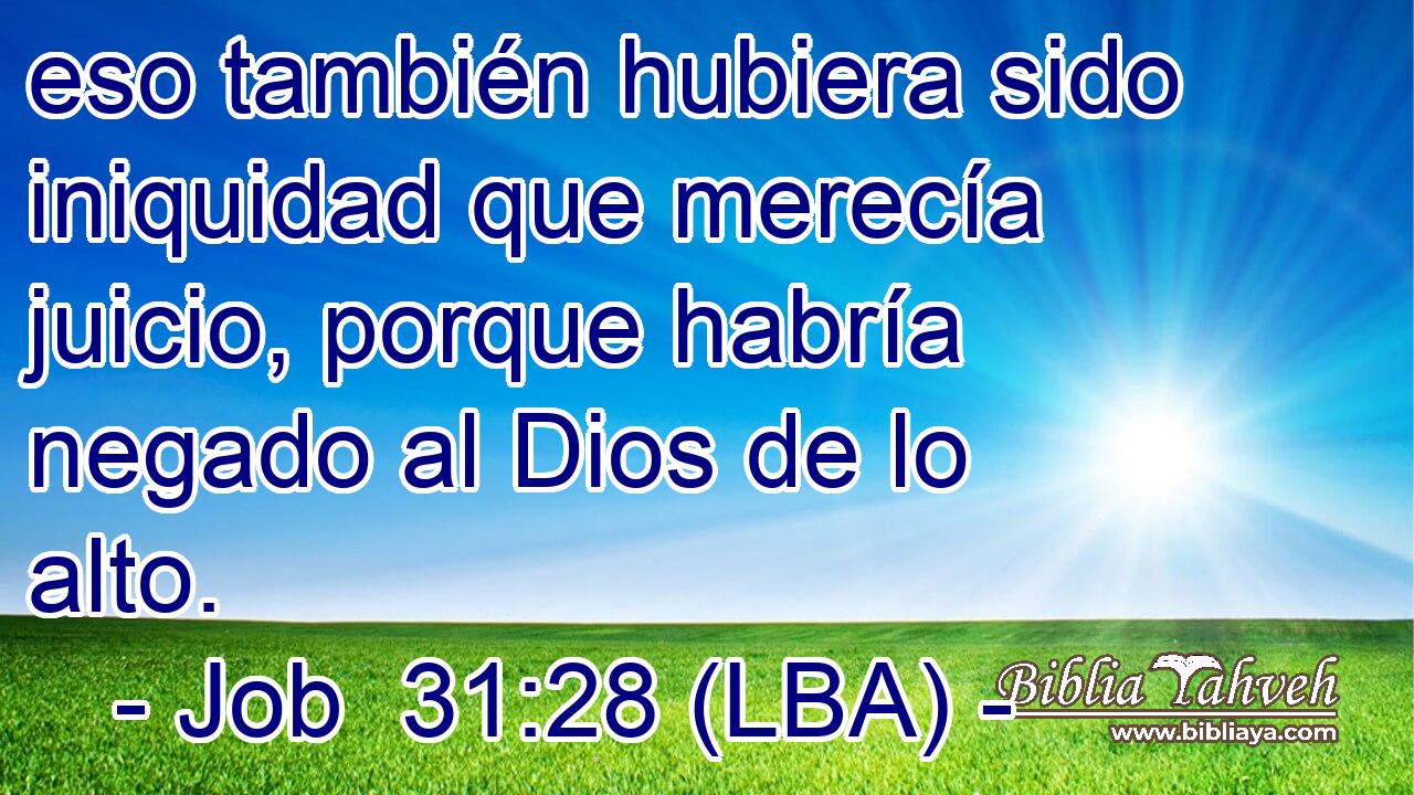 eso también hubiera sido iniquidad que merecía juicio, porque habría negado al Dios de lo alto.