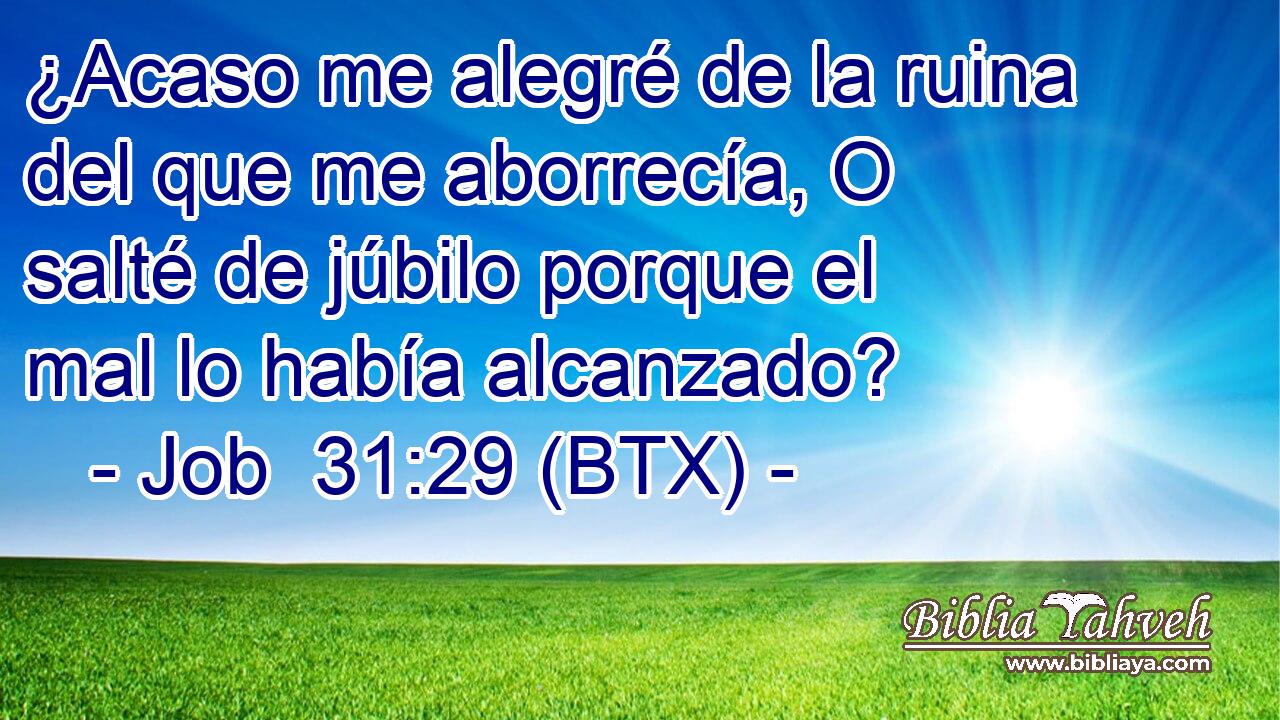 ¿Acaso me alegré de la ruina del que me aborrecía, O salté de júbilo porque el mal lo había alcanzado?