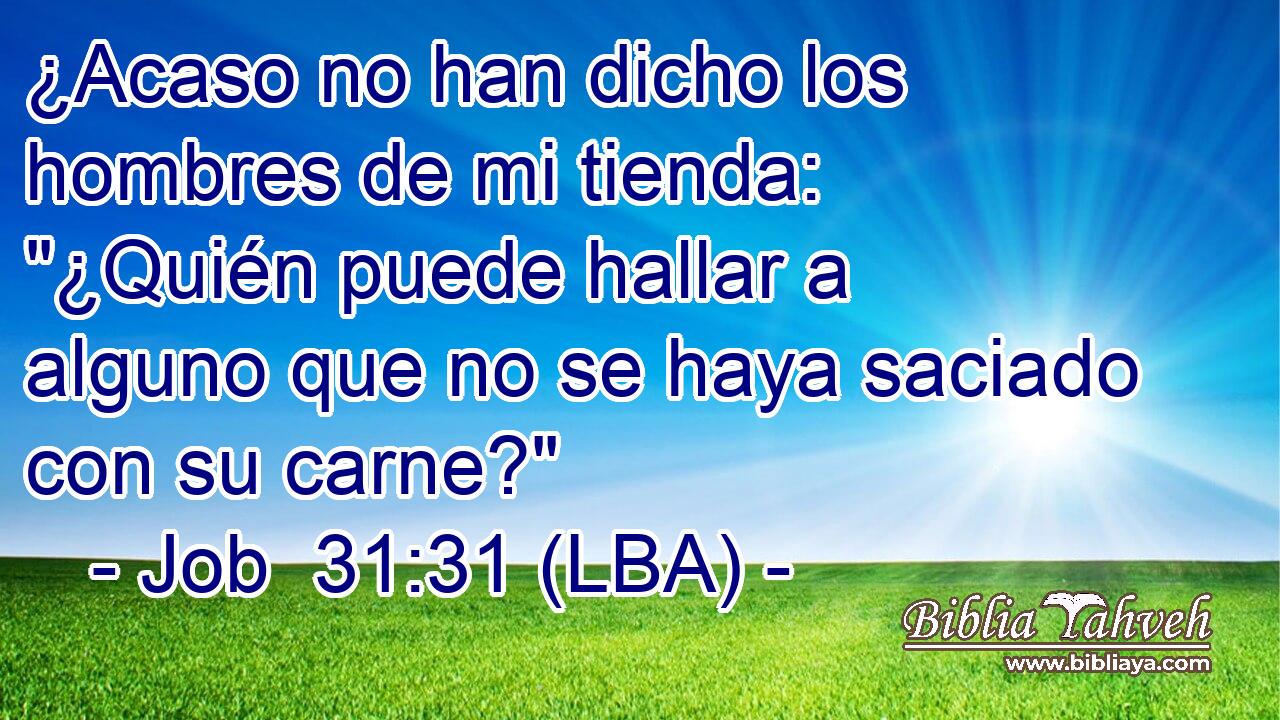 ¿Acaso no han dicho los hombres de mi tienda: 
