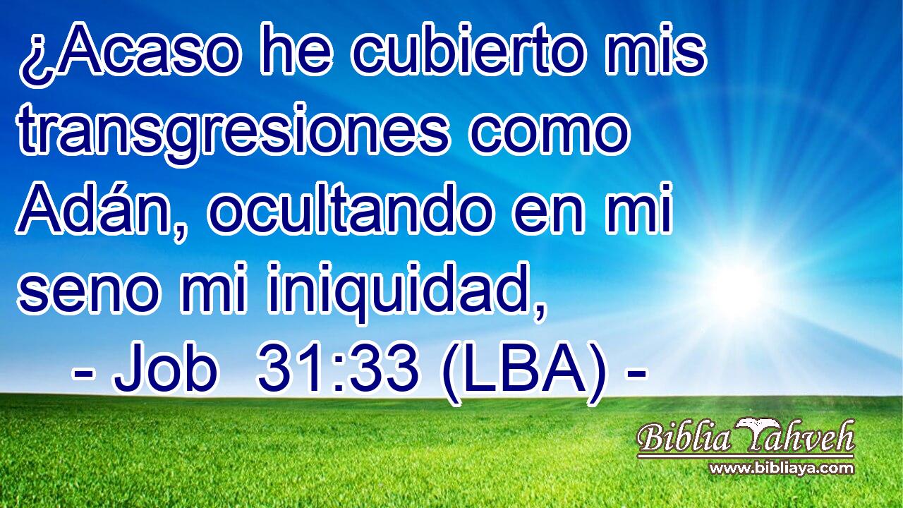 ¿Acaso he cubierto mis transgresiones como Adán, ocultando en mi seno mi iniquidad,