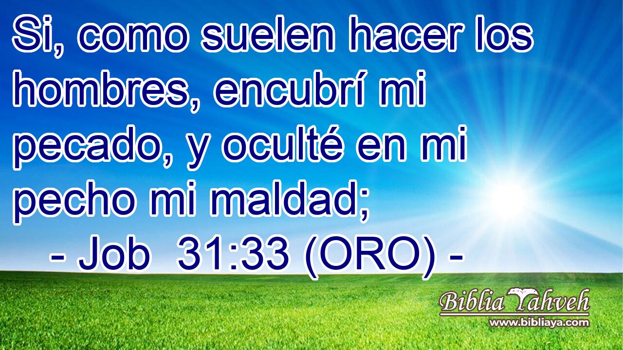  Si, como suelen hacer los hombres, encubrí mi pecado, y oculté en mi pecho mi maldad; 