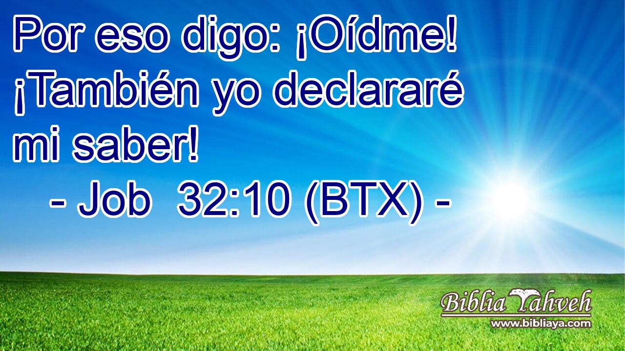 Por eso digo: ¡Oídme! ¡También yo declararé mi saber!