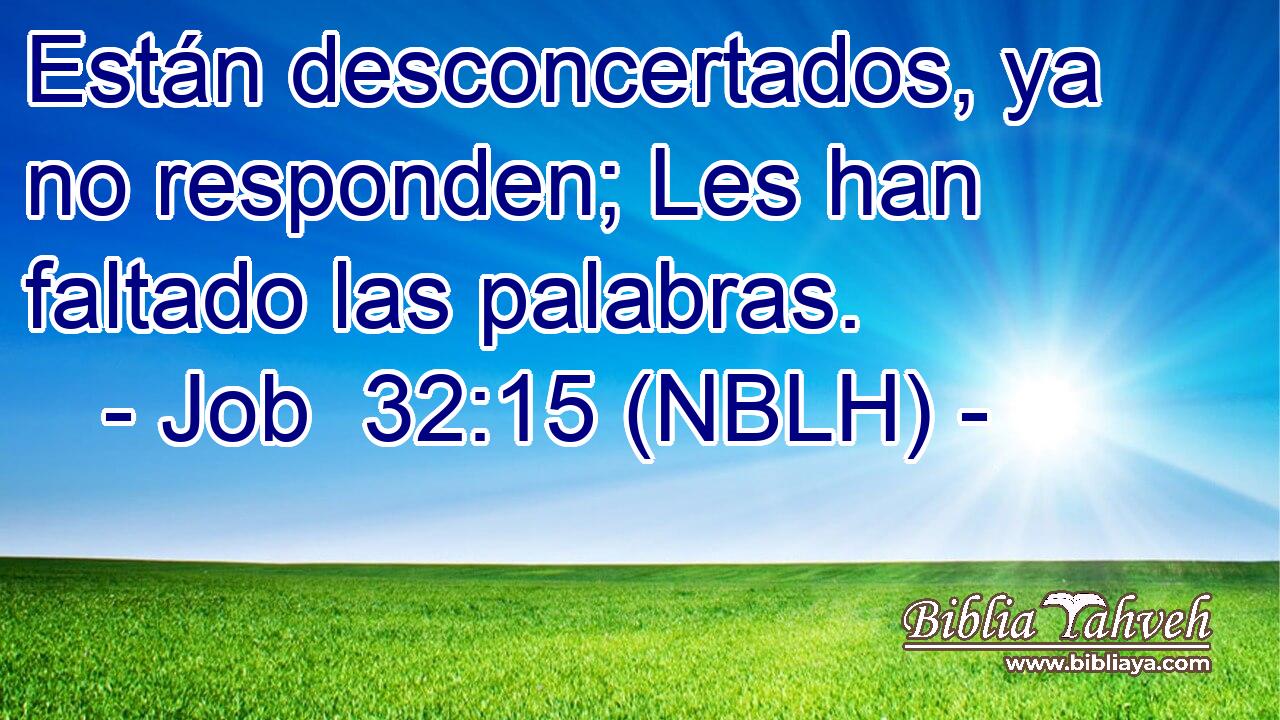  Están desconcertados, ya no responden; Les han faltado las palabras. 