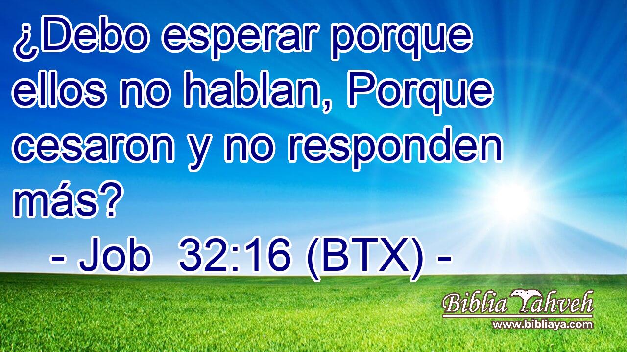 ¿Debo esperar porque ellos no hablan, Porque cesaron y no responden más?