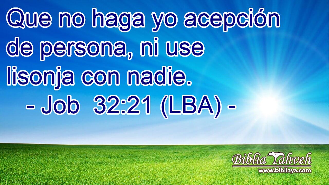 Que no haga yo acepción de persona, ni use lisonja con nadie.