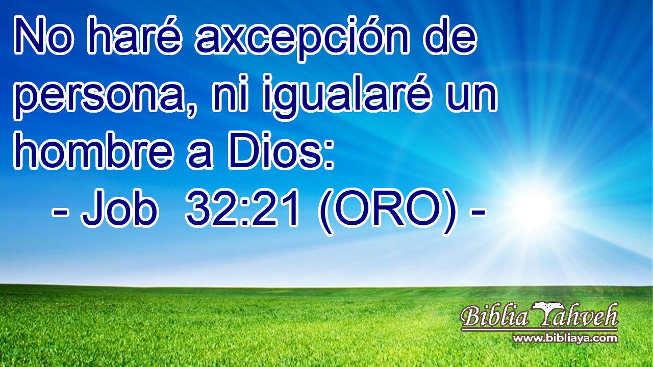  No haré axcepción de persona, ni igualaré un hombre a Dios: 