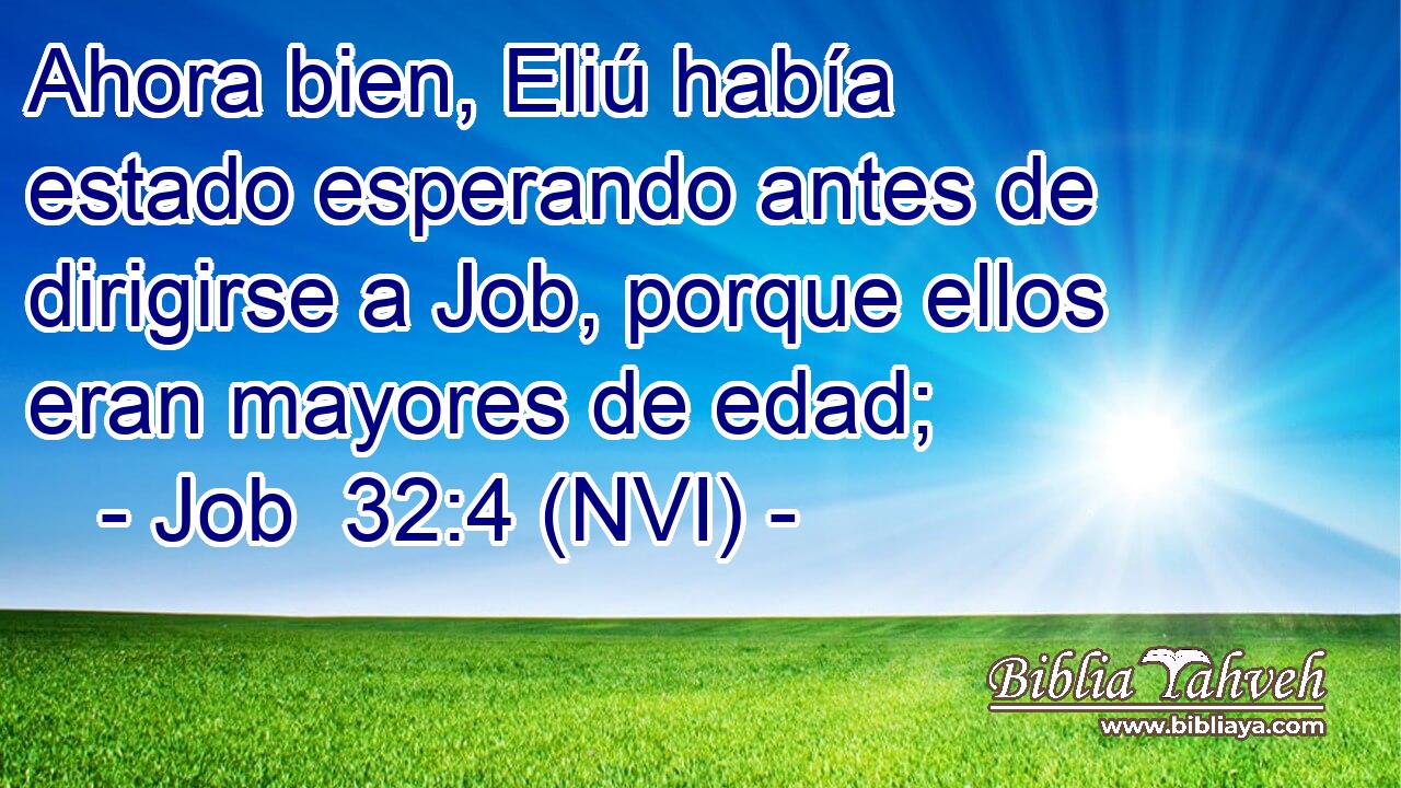  Ahora bien, Eliú había estado esperando antes de dirigirse a Job, porque ellos eran mayores de edad; 