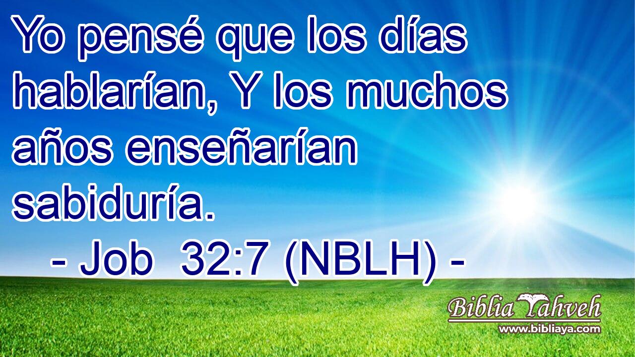  Yo pensé que los días hablarían, Y los muchos años enseñarían sabiduría. 
