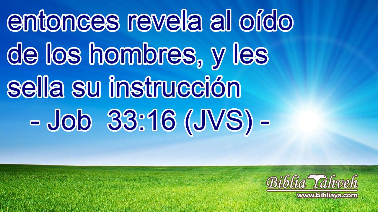 entonces revela al oído de los hombres, y les sella su instrucción