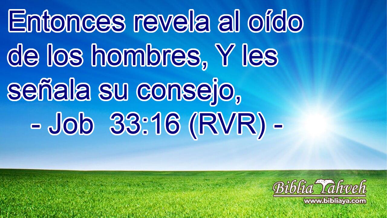 Entonces revela al oído de los hombres, Y les señala su consejo,