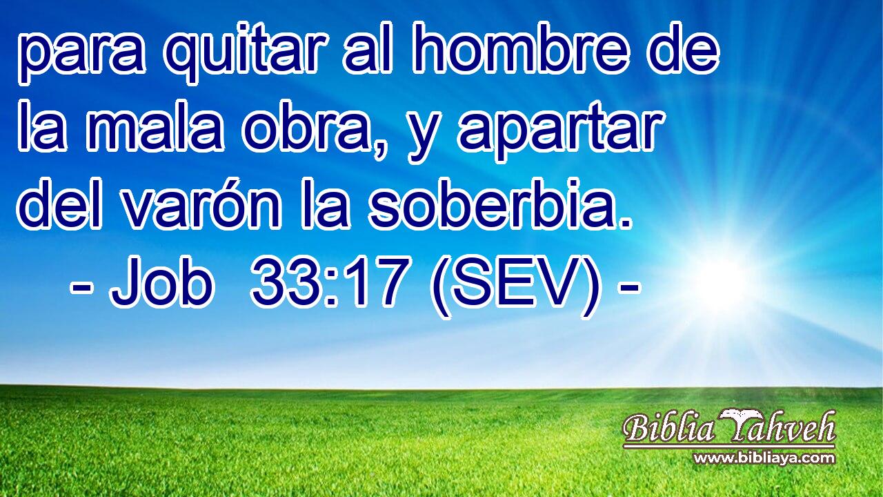 para quitar al hombre de la mala obra, y apartar del varón la soberbia.