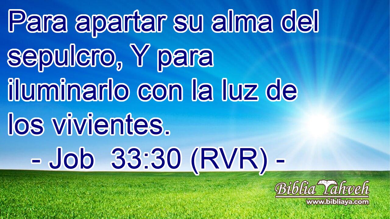 Para apartar su alma del sepulcro, Y para iluminarlo con la luz de los vivientes.