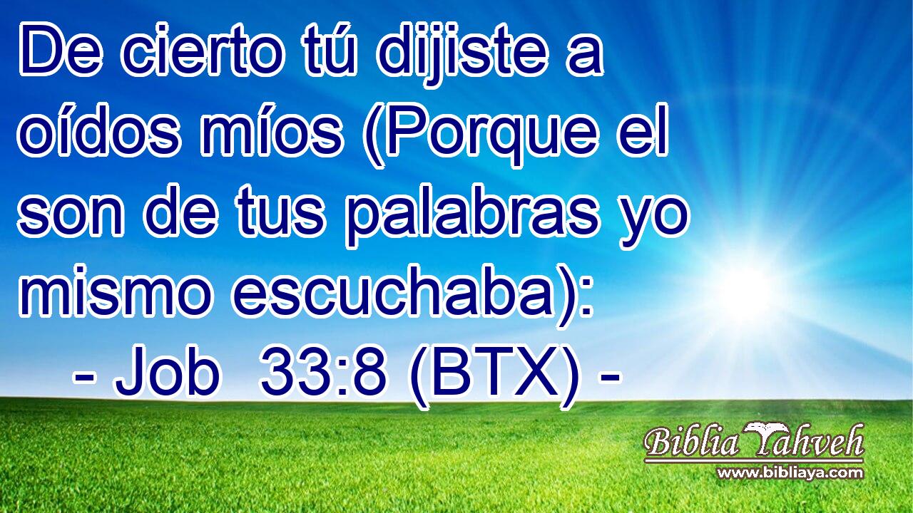 De cierto tú dijiste a oídos míos (Porque el son de tus palabras yo mismo escuchaba):