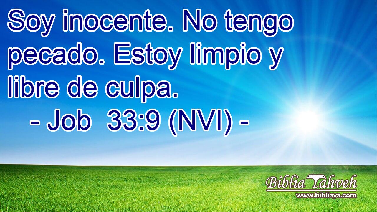  Soy inocente. No tengo pecado. Estoy limpio y libre de culpa. 