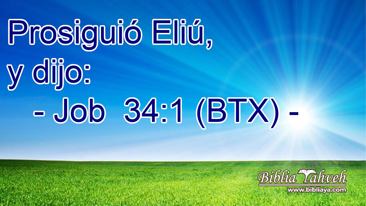 Prosiguió Eliú, y dijo: