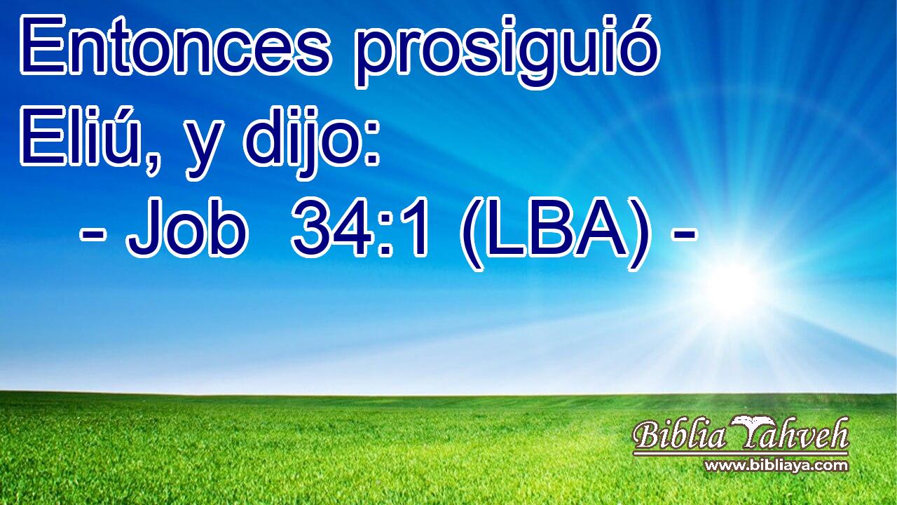 Entonces prosiguió Eliú, y dijo: