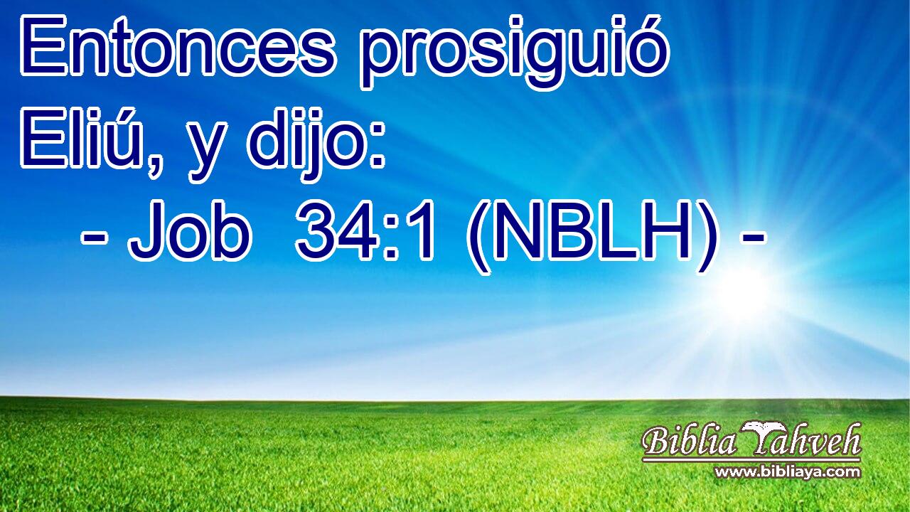  Entonces prosiguió Eliú, y dijo: 