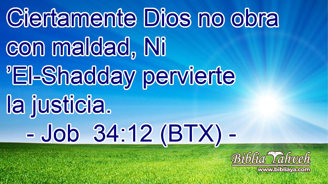 Ciertamente Dios no obra con maldad, Ni ’El-Shadday pervierte la justicia.