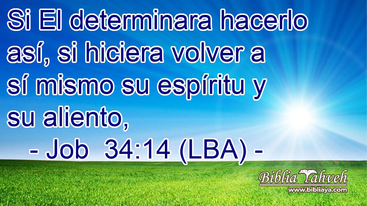 Si El determinara hacerlo así, si hiciera volver a sí mismo su espíritu y su aliento,
