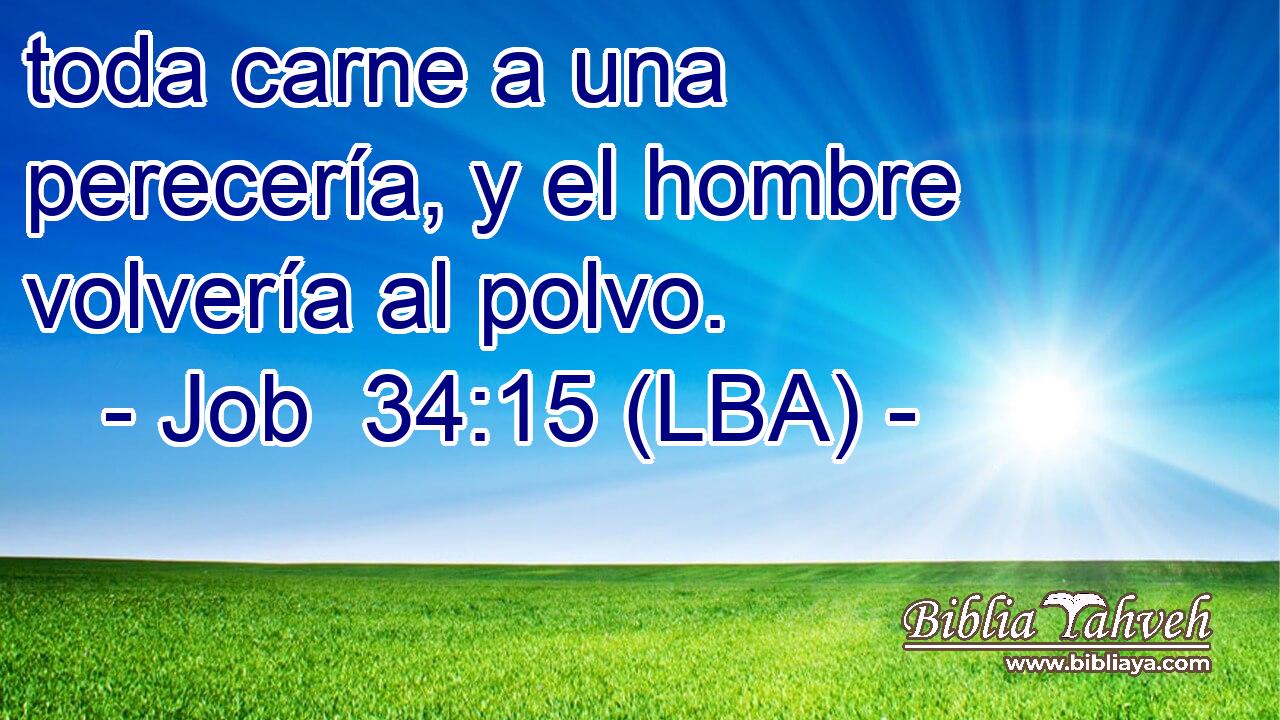 toda carne a una perecería, y el hombre volvería al polvo.