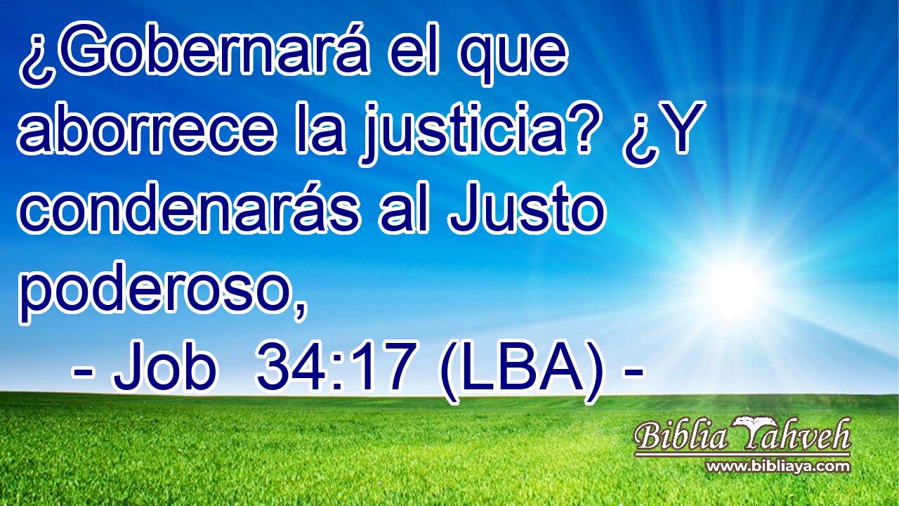 ¿Gobernará el que aborrece la justicia? ¿Y condenarás al Justo poderoso,