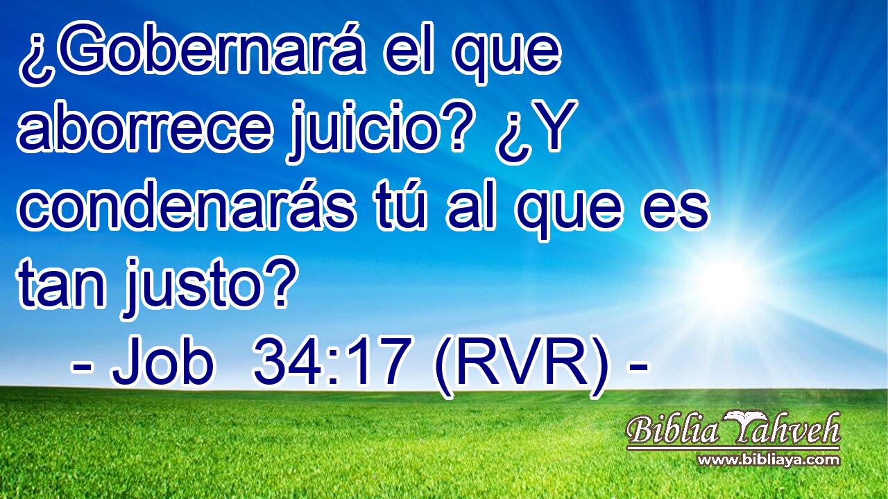 ¿Gobernará el que aborrece juicio? ¿Y condenarás tú al que es tan justo?