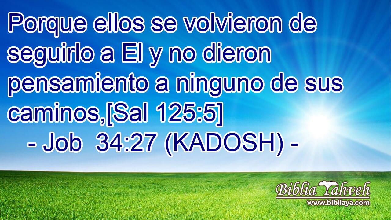  Porque ellos se volvieron de seguirlo a El y no dieron pensamiento a ninguno de sus caminos,[Sal 125:5] 