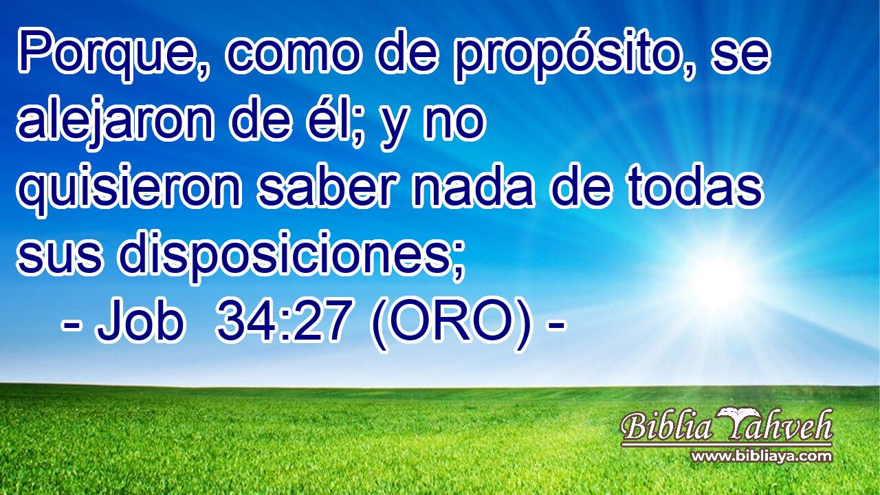  Porque, como de propósito, se alejaron de él; y no quisieron saber nada de todas sus disposiciones; 