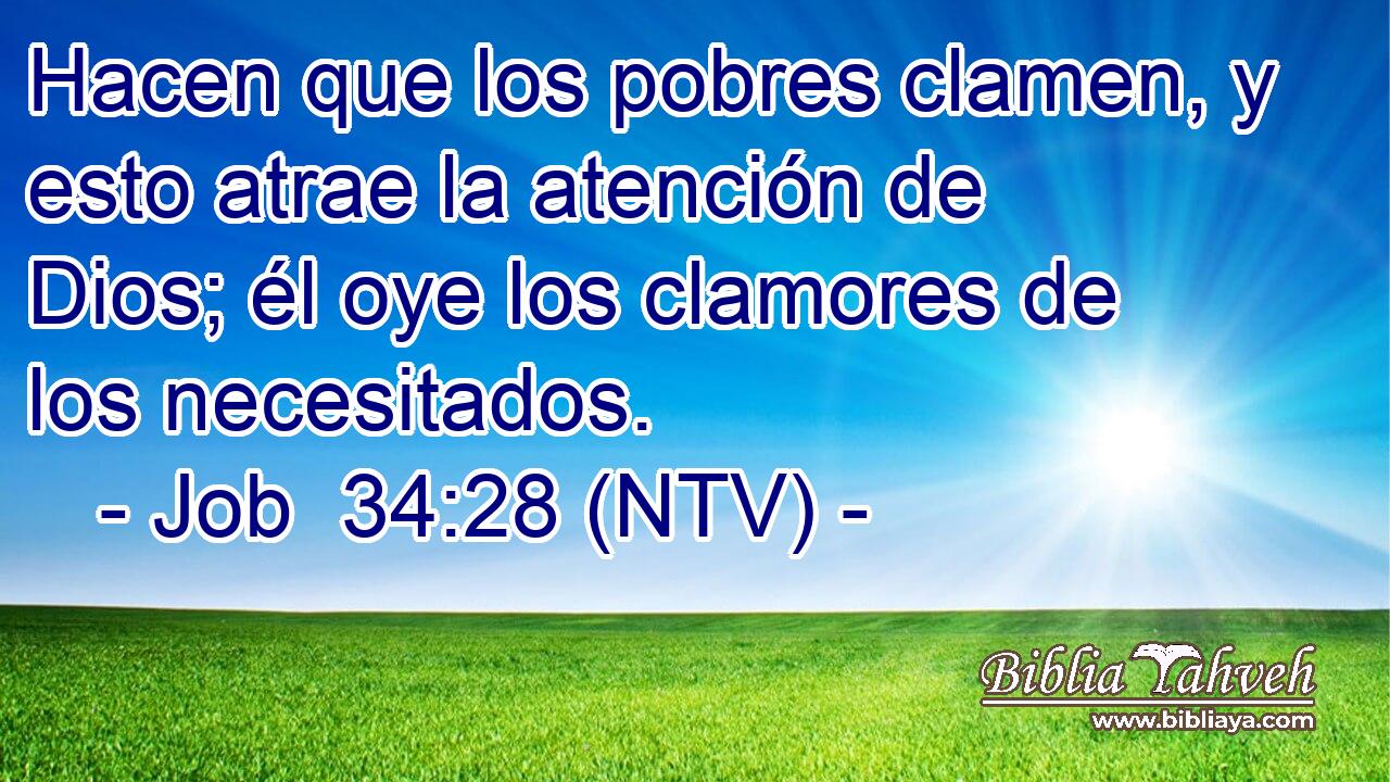Hacen que los pobres clamen, y esto atrae la atención de Dios; él oye los clamores de los necesitados.
