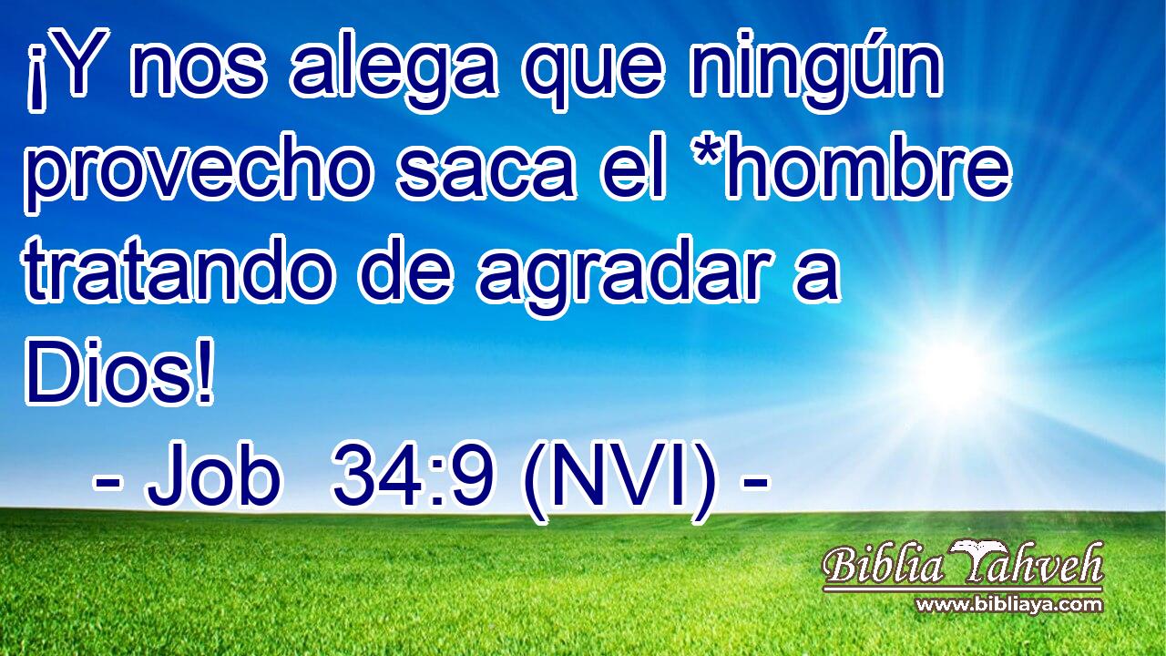  ¡Y nos alega que ningún provecho saca el *hombre tratando de agradar a Dios! 