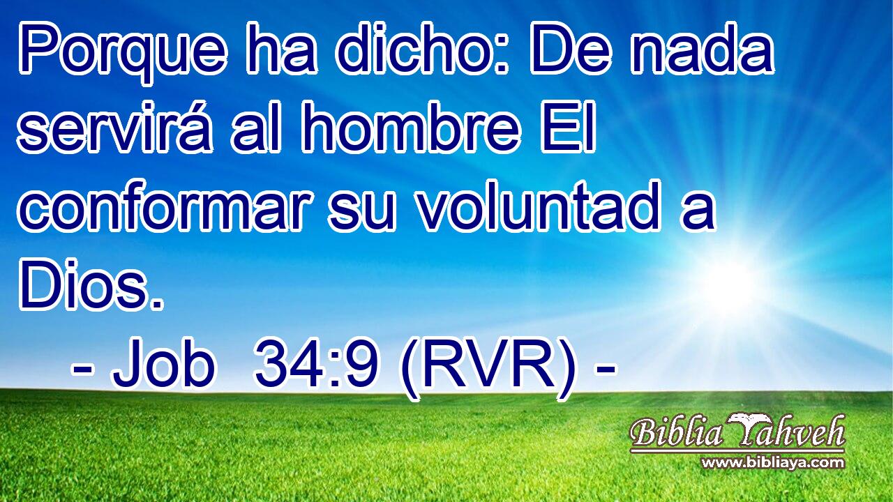 Porque ha dicho: De nada servirá al hombre El conformar su voluntad a Dios.