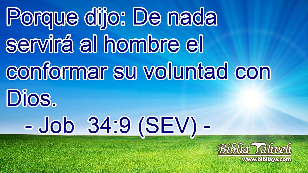 Porque dijo: De nada servirá al hombre el conformar su voluntad con Dios.