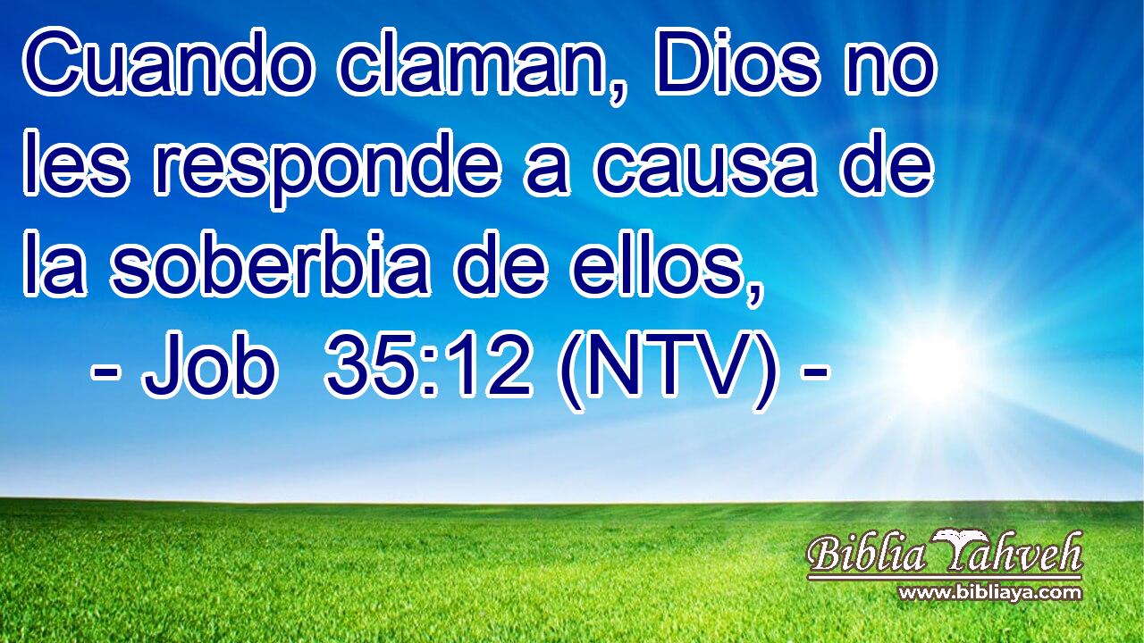 Cuando claman, Dios no les responde a causa de la soberbia de ellos,