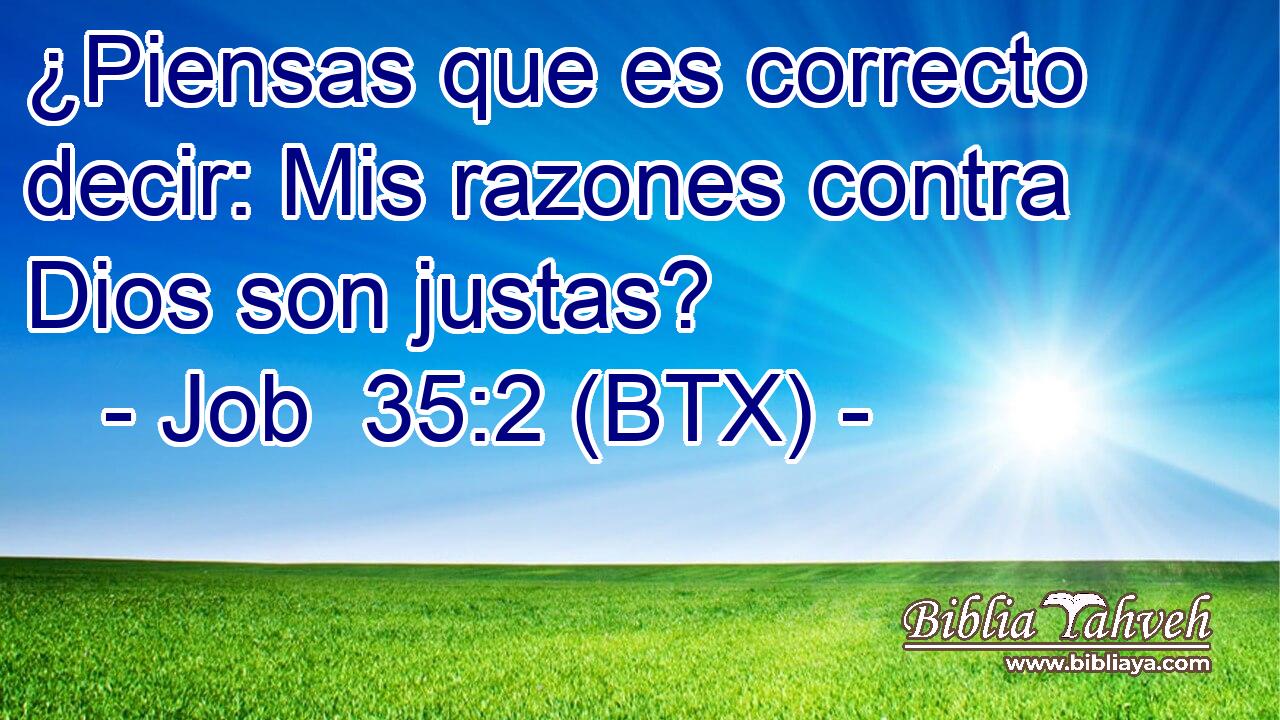 ¿Piensas que es correcto decir: Mis razones contra Dios son justas?