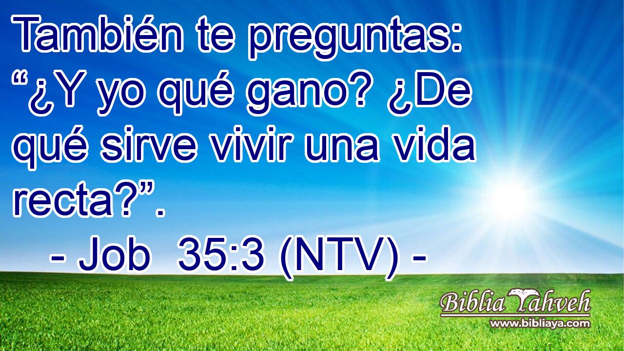 También te preguntas: “¿Y yo qué gano? ¿De qué sirve vivir una vida recta?”.
