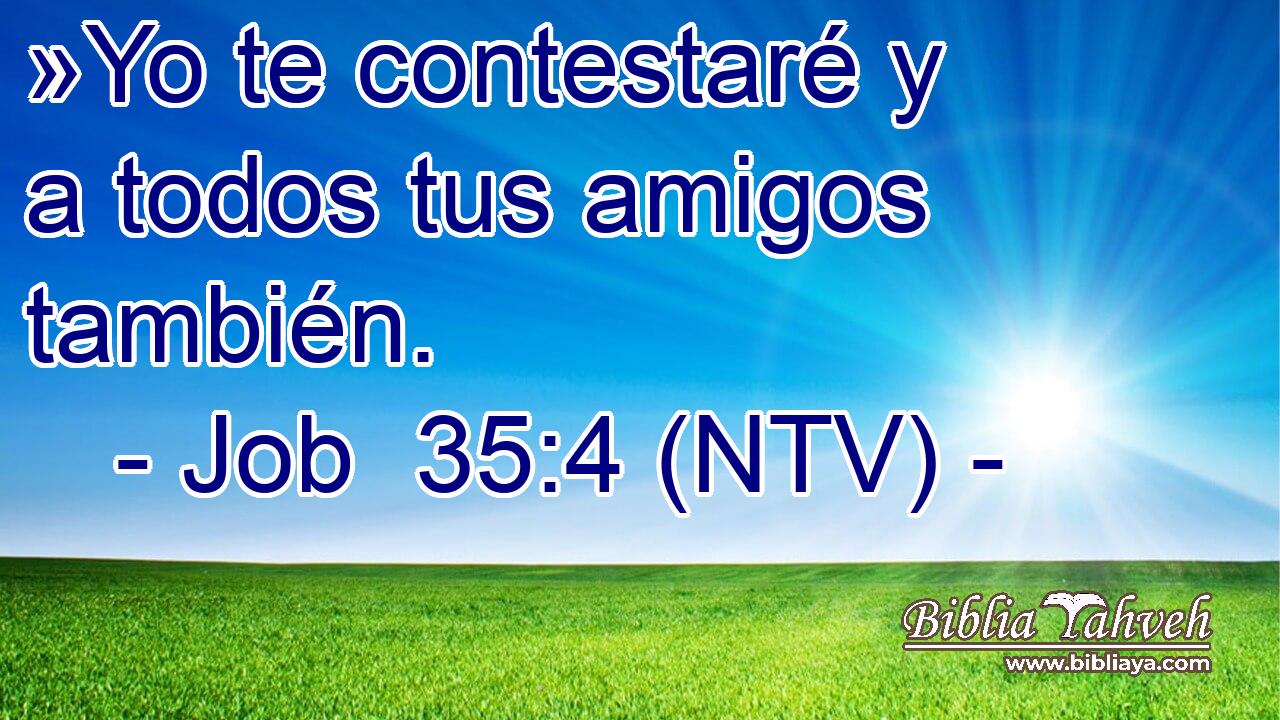 »Yo te contestaré y a todos tus amigos también.