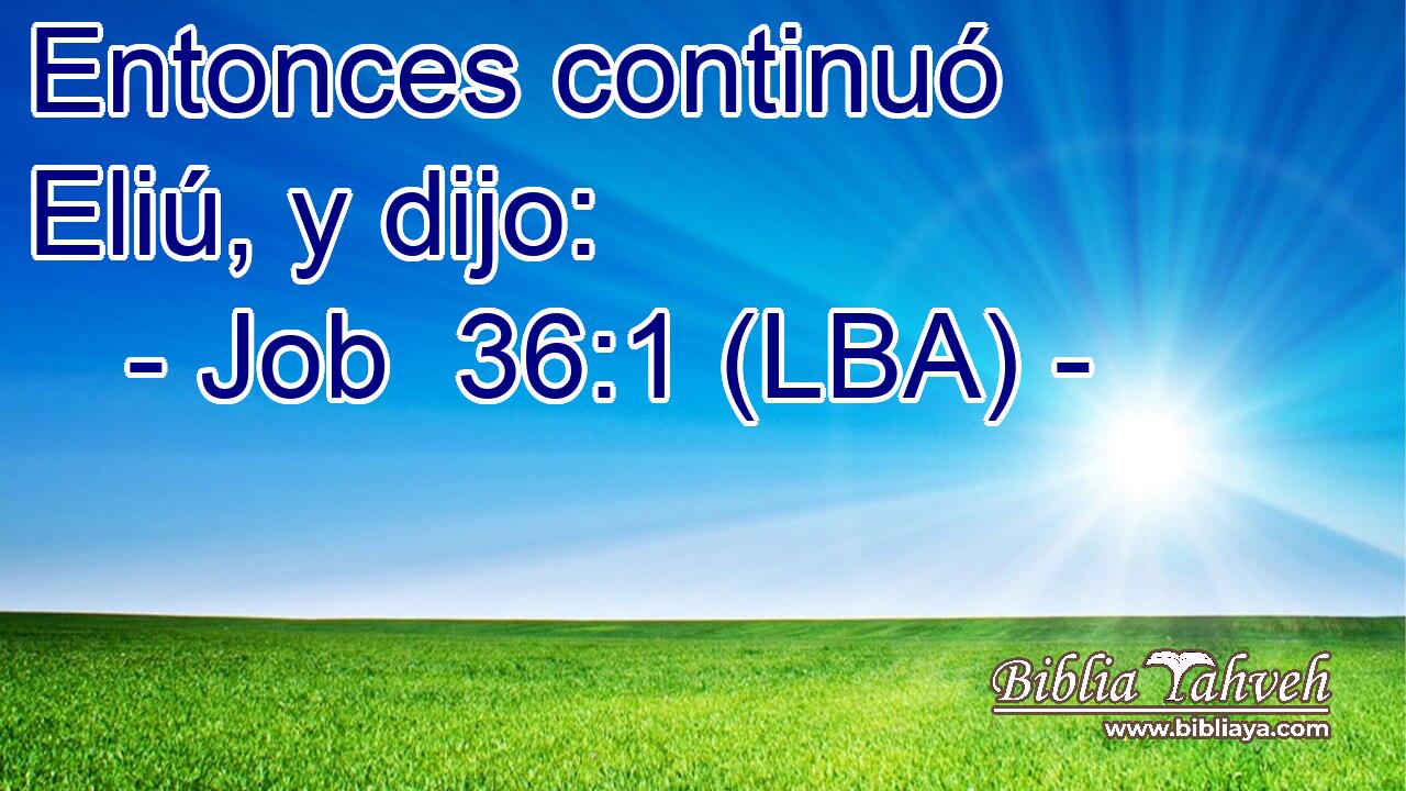 Entonces continuó Eliú, y dijo: